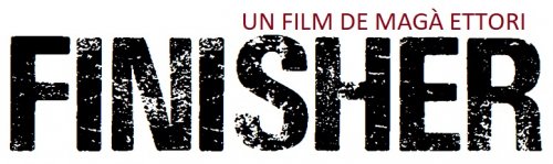 Finisher - Un film de Magà Ettori